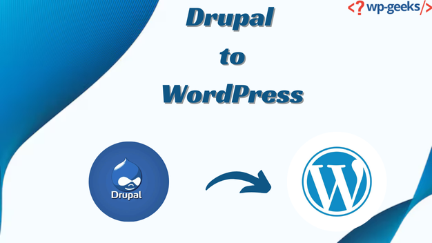 How To Migrate From Drupal To Wordpress: A Complete Guide
